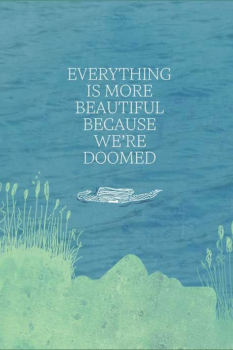 Everything is More Beautiful Because We’re Doomed